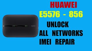 HUAWEI E5576 856 UNLOCK ALL NETWORKS