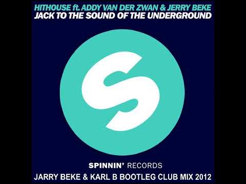 Hithouse Ft. A.Zwan & J.Beke - Jack To the Sound Of The.. ( Jerry Beke & Karl B Bootleg Club Mix )