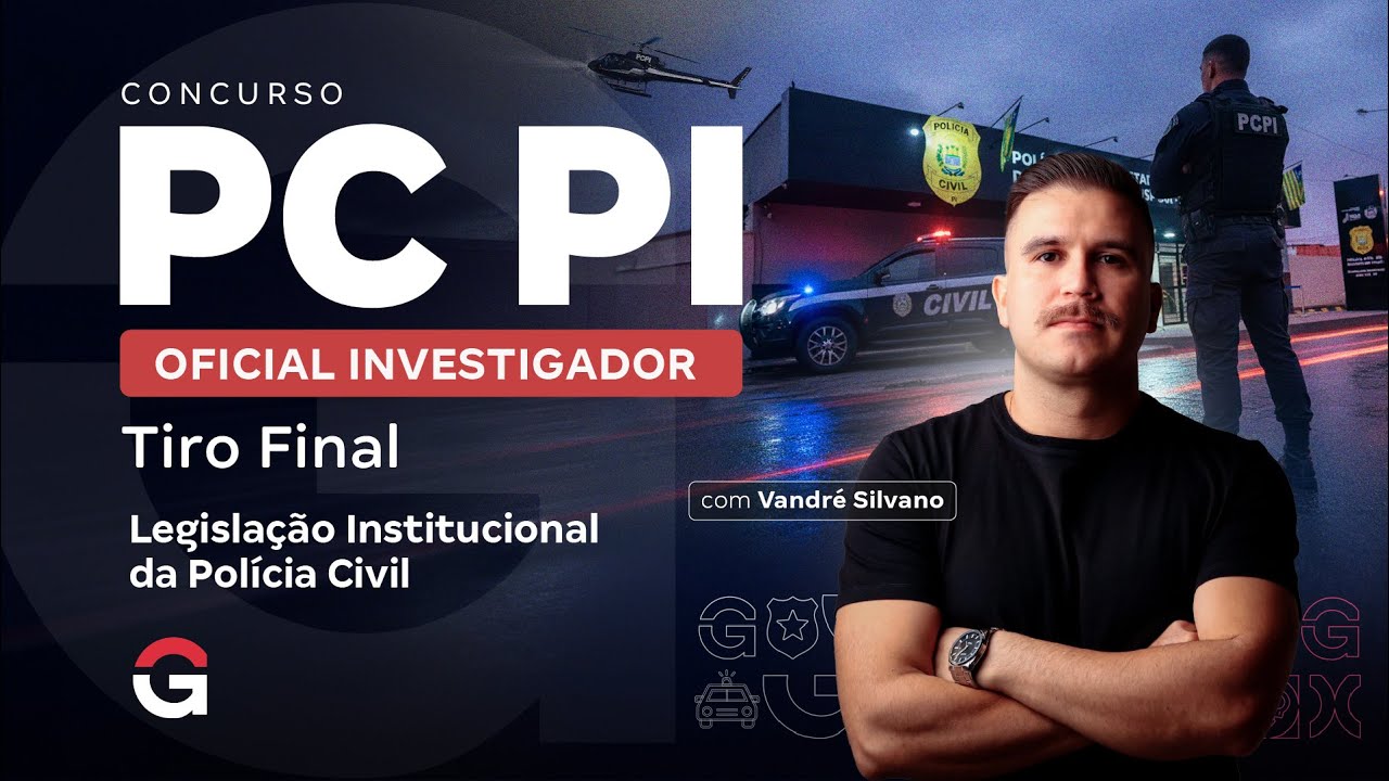Concurso PC PI: Tiro Final para Oficial Investigador | Legislação Institucional da Polícia Civil