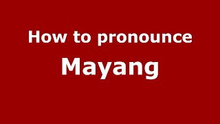 How to pronounce Mayang