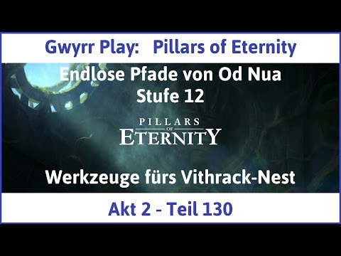 Let's Play Pillars of Eternity Akt 2 Teil 130 - Werkzeuge fürs Vithrack-Nest (Deutsch | HD)