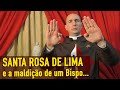 Santa Rosa De Lima E A Maldição De Um Bispo Caminhando Com Os Santos