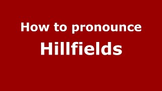 How to pronounce Hillfields