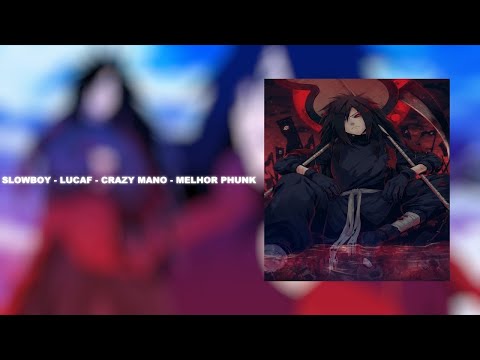 Slowboy, lucaf, Crazy Mano - MELHOR PHUNK