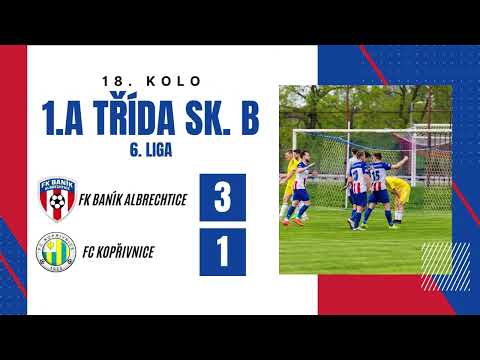 SESTŘIH 18.kolo: FK Baník Albrechtice - FC Kopřivnice 3:1 (1:0)