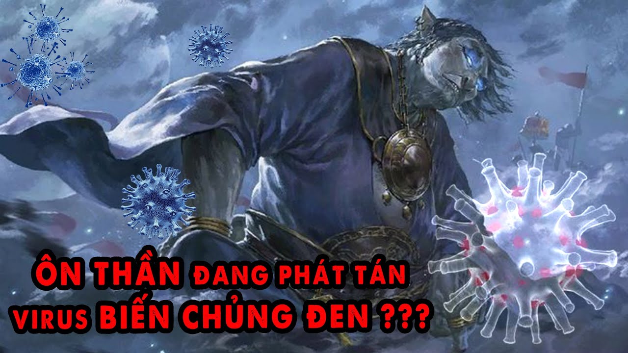 Ôn Thần đang Phát Tán Dịch Bệnh ở Không Gian Khác - Cao nhân tiết lộ về Biến Chủng Đen