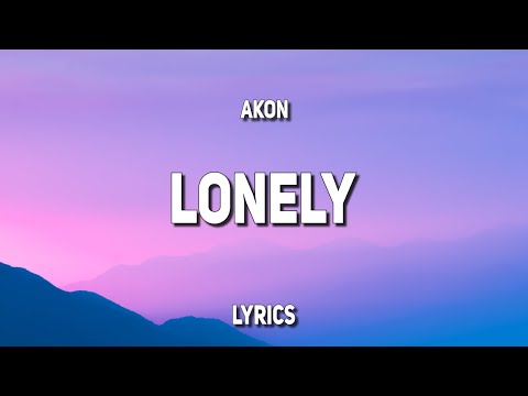 Akon - Lonely (Lyrics)