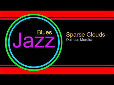 ♫ Caz ve Blues Müzik, Sparse Clouds, Quincas Moreira, Jazz and Blues Music, Jazz songs, Blues Video