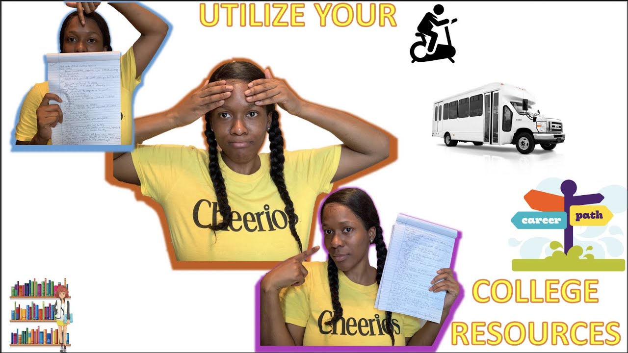COLLEGE 101: UTILIZE YOUR RESOURCES