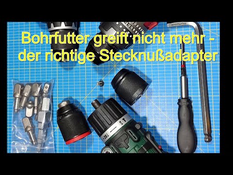 Bohrfutter greift nicht mehr - der richtige Stecknußadapter