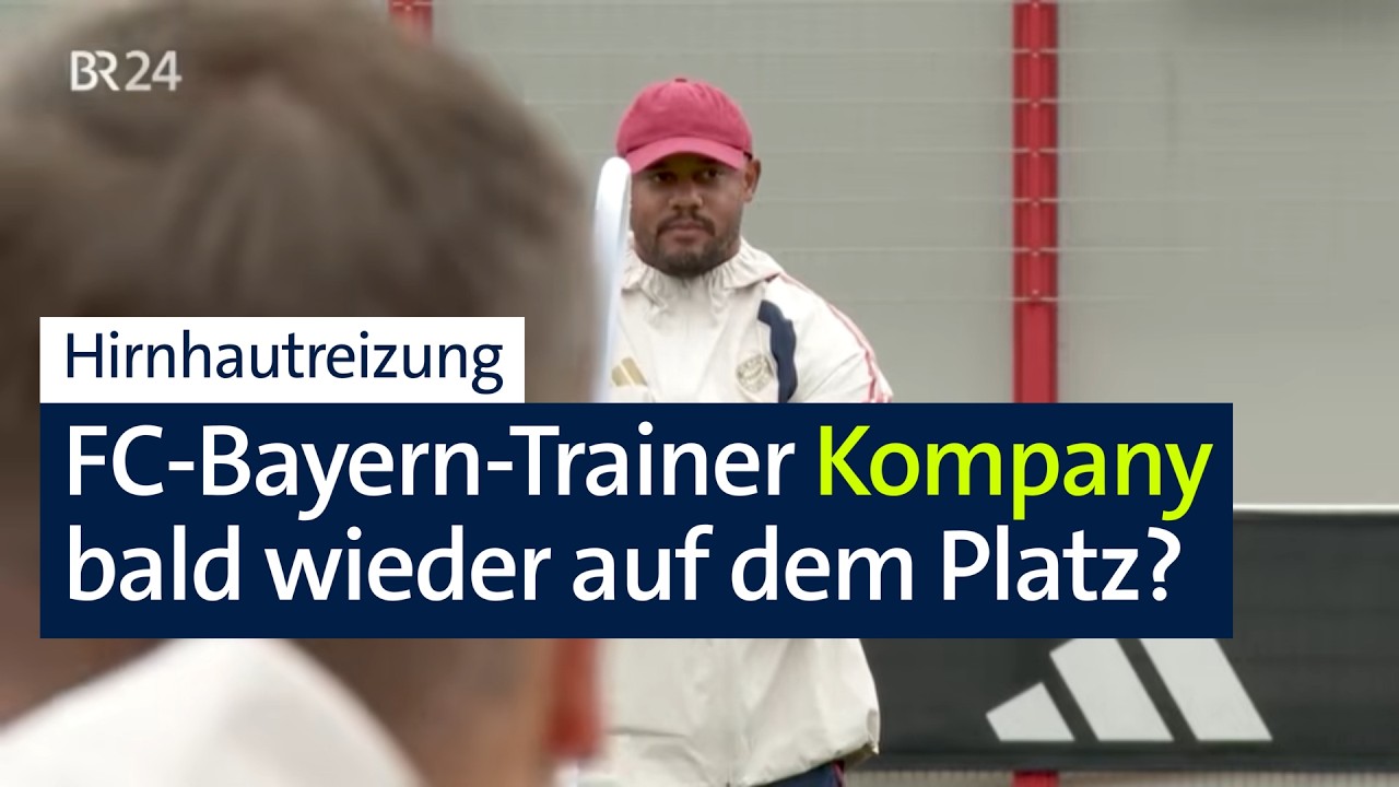 "Genesungsaussichten sehr gut": Hirnhautreizung bei FC-Bayern-Trainer Kompany | Abendschau | BR24