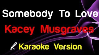 🎤 Kacey Musgraves - Somebody To Love (Karaoke Version)