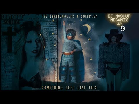 Something Just Like This (DJ Mashup Megamix V2) | Coldplay, The Chainsmokers, Lady Gaga, & More