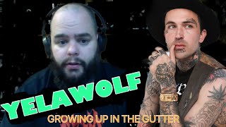 YELAWOLF - GROWING UP IN THE GUTTER 😨