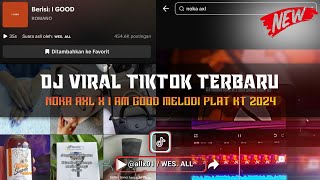 Download lagu DJ NOKA AXL X I AM GOOD MELODI PLAT KT 2024 BY WES ALL mp3 Download lagu DJ NOKA AXL X I AM GOOD MELODI PLAT KT 2024 BY WES ALL mp3