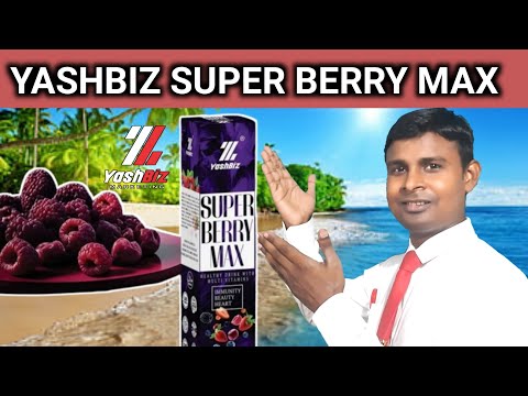 Why, when and how to use Yashbiz Super Berry Max | Yashbiz Product plan | Yashbiz Marketing