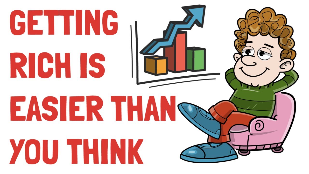 Getting Rich Is Easier Than You Think -- 7 Reasons Why