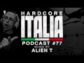Hardcore Italia - Podcast #77 - Mixed by Alien T ...