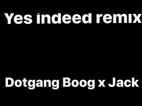 Dotgang Boog x JackBDI - (Yes Indeed Remix)