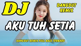 Download lagu 🎧 DJ Dangdut Remix Full Bass – Aku Tuh Setia 💃 Viral TikTok Terbaru 2025 | DJ X PRO mp3 Download lagu 🎧 DJ Dangdut Remix Full Bass – Aku Tuh Setia 💃 Viral TikTok Terbaru 2025 | DJ X PRO mp3