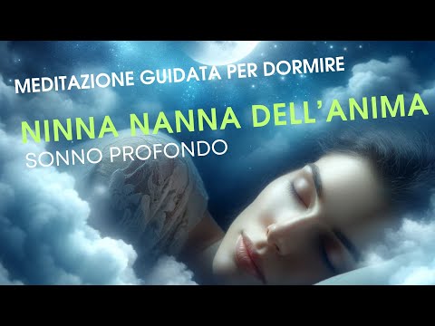 Meditazione per dormire: un viaggio guidato verso il riposo profondo, una ninna nanna per l'Anima