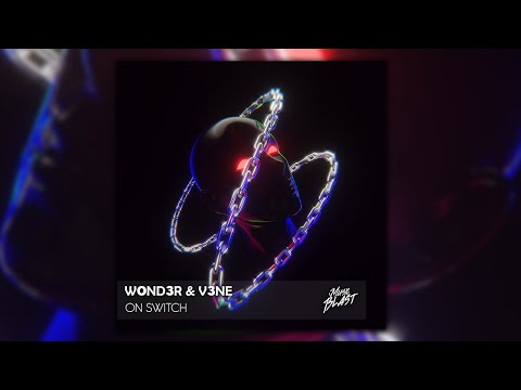W0ND3R & V3NE - ON SWITCH [Release]