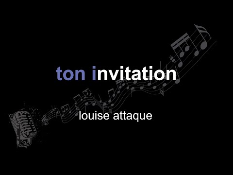 louise attaque | ton invitation | lyrics | paroles | letra |