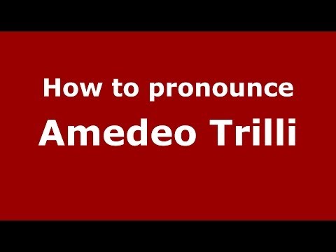 How to pronounce Amedeo Trilli (Italian/Italy)  - PronounceNames.com