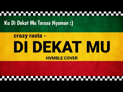 Di Dekat Mu - Crazy Rasta REGGAE HVMBLE COVER | ku di dekatmu terasa nyaman