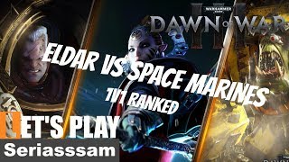 Dawn of War 3 | Climbing the Ladder – Multiplayer Ranked 1v1 Eldar vs Space Marines – Part 5