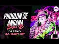 Phoolon Se Angana Sajao Re Remix DJ HARSH JBP NAVRATRI SPECIAL DJ Song DJ LALIT LK