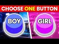 Choose One Button! 😱 BOY or GIRL Edition 🔵🔴