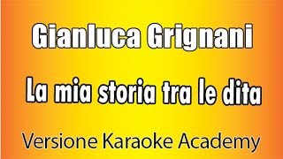 Gianluca Grignani - La mia storia tra le dita ( Versione Karaoke Academy Italia)