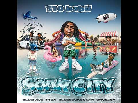 310babii feat. Blueface, Tyga, OhGeesy & BlueBucksClan - soak city (Official Audio)