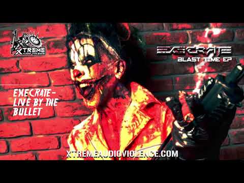 Execrate - Live By The Bullet