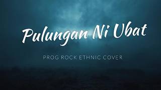 Download lagu Pulungan Ni Ubat (Progressive Rock Ethnic Cover) 🔥 Ethnic Batak mp3