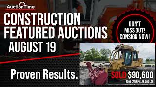 Upcoming Construction Auctions | Consign Your Equipment For Proven AuctionTime Results