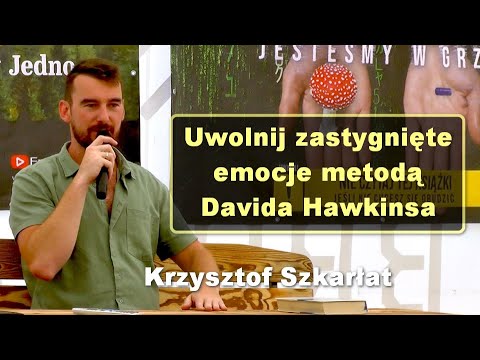 Uwolnij zastygnięte emocje metodą Davida Hawkinsa - Krzysztof Szkarłat