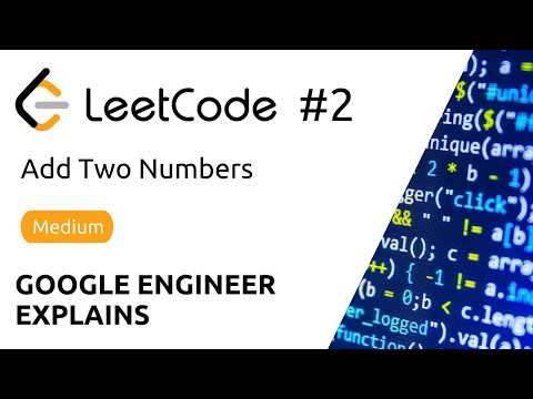 Google Engineer Explains - LeetCode #2 - Add Two Numbers - Solution (Python)