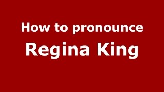 How to pronounce Regina King