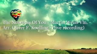 The Nearness Of You  -  Martin Weiss Vln. -   Arr.  Oliver F  Koelling   live recording
