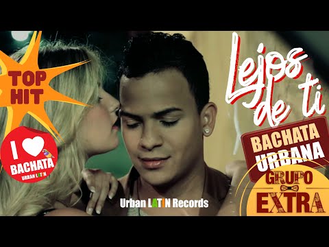 GRUPO EXTRA ► Lejos De Ti (OFFICIAL VIDEO) ► BACHATA HIT