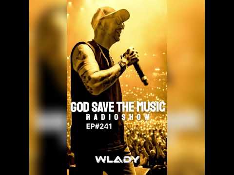 WLADY - GOD SAVE THE MUSIC  EP#241