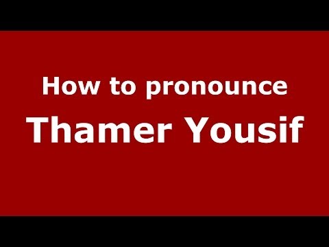 How to pronounce Thamer Yousif (Arabic/Iraq) - PronounceNames.com
