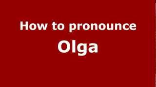How to pronounce Olga