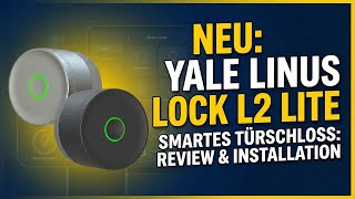 Endlich ein günstiges Smartlock, das wirklich funktioniert – Yale Linus Smart Lock L2 Lite im Test!