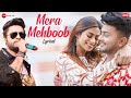 Mera Mehboob - Lyrical | Awez Darbar & Nagma Mirajkar | Stebin Ben, Kumaar, Kausar