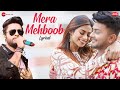 Mera Mehboob Lyrical Awez Darbar Nagma Mirajkar Stebin Ben Kumaar Kausar