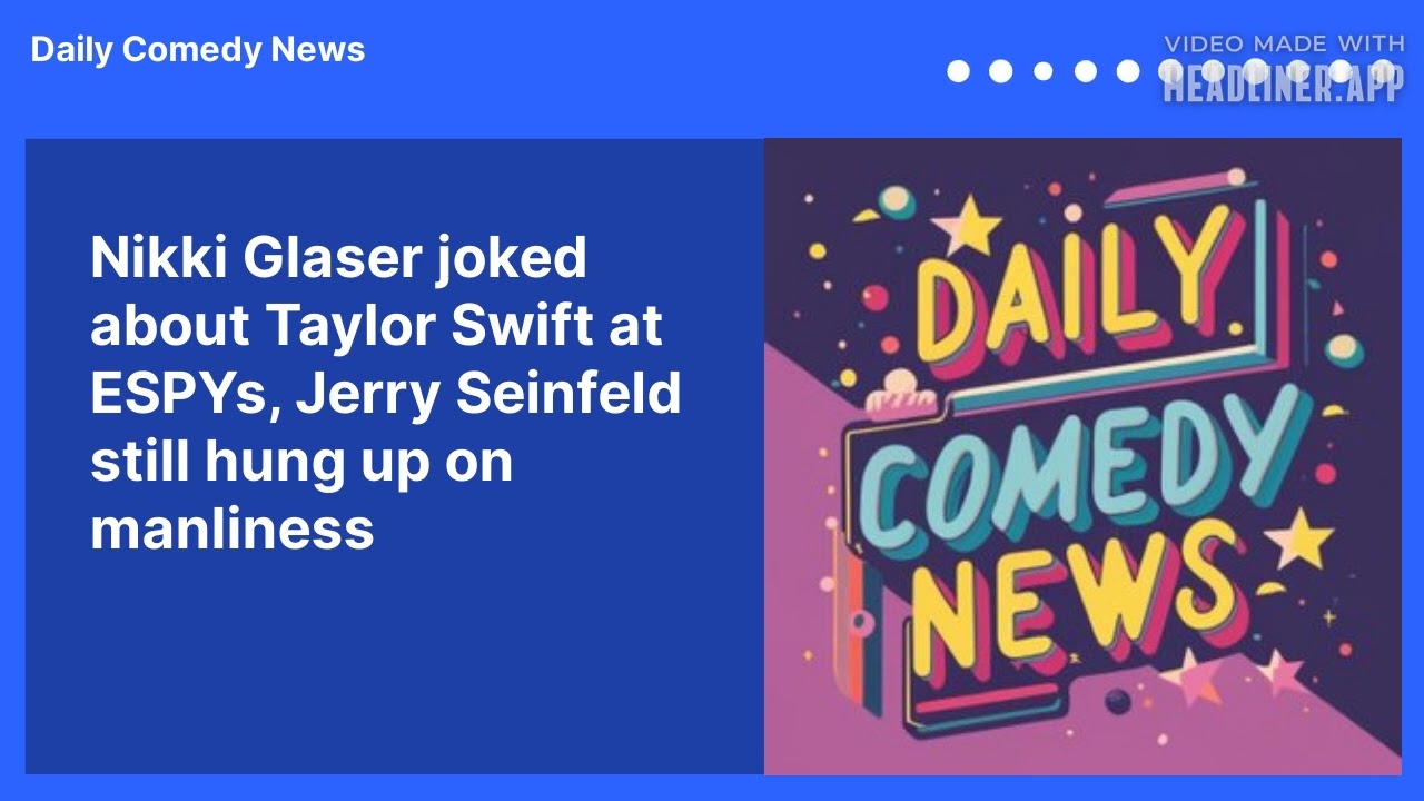 Nikki Glaser joked about Taylor Swift at ESPYs, Jerry Seinfeld still hung up on manliness