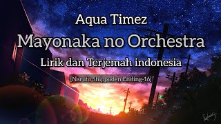 Aqua Timez - Mayonaka no Orchestra Lirik dan Terjemah Indonesia [Naruto Shippuden Ending 16]